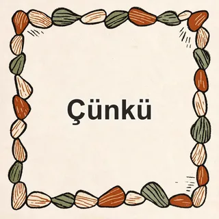 Çünkü