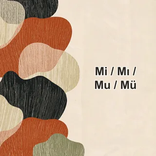 Mi / Mı / Mu / Mü